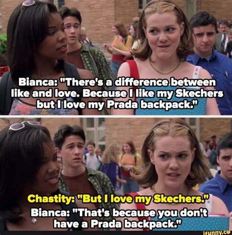 i love my sketchers but i love my prada backpack|Bianca: There's a difference between like and love. Because, I .